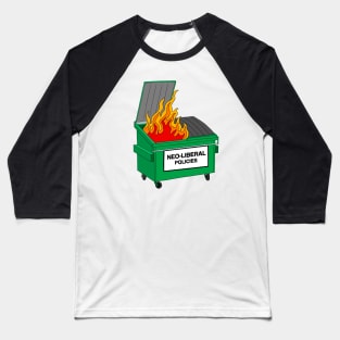 Neo Liberal Policies - Dumpster fire Baseball T-Shirt